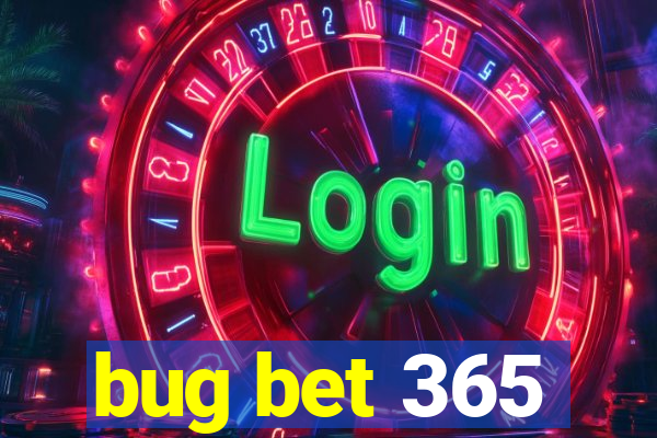 bug bet 365